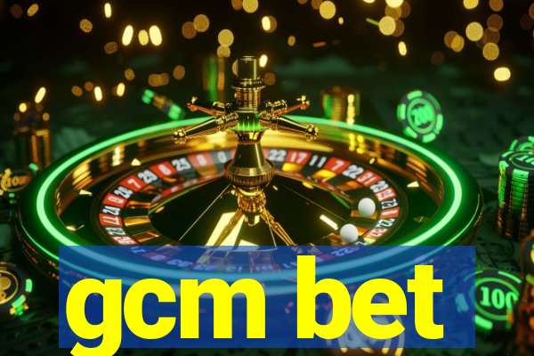 gcm bet